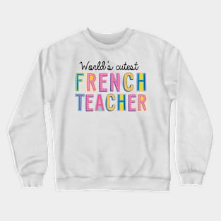 French Teacher Gifts | World's cutest French Teacher Crewneck Sweatshirt